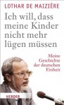 Ich will, dass meine Kinder nicht mehr lügen müssen - Mikhail Gorbachev, Volker Resing, Lothar de Maizière