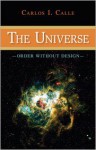 The Universe: Order Without Design - Carlos I. Calle