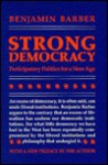 Strong Democracy: Participatory Politics for a New Age - Benjamin R. Barber