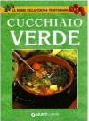 Cucchiaio verde: La bibbia della cucina vegetariana - Paolo Pigozzi, Walter Pedrotti, Giancarla Tisselli, Marta Fisher, Claudio Bighignoli, Giancarlo Vincenzi, Paolo Berni