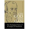 On God and Man: The Theological Poetry of Gregory of Nazianzen - Peter Gilbert