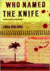 Who Named the Knife: A Book of Murder and Memory - Linda Spalding