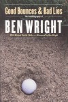 Good Bounces and Bad Lies - Ben Wright, Michael Patrick Shiels