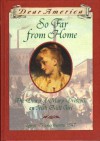 So Far From Home: The Diary of Mary Driscoll, An Irish Mill Girl, Lowell, Massachusetts, 1847 (Dear America Series) - Barry Denenberg