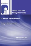 Puritan Spirituality: The Fear of God in the Affective Theology of George Swinnock - J. Stephen Yuille