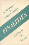 Finalities: A Novelette And Five Short Stories - Edilberto K. Tiempo