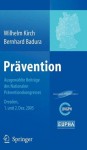 Pravention: Ausgewahlte Beitrage Des Nationalen Praventionskongresses Dresden 1. Und 2. Dezember 2005 - Wilhelm Kirch, Bernhard Badura