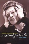 Anxious Parents: A History of Modern Childrearing in America - Peter N. Stearns