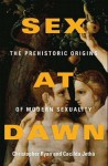 Sex at Dawn: The Prehistoric Origins of Modern Sexuality - Christopher Ryan, Cacilda Jethá