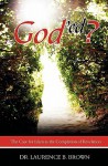 God'ed?: The Case for Islam as the Completion of Revelation - Laurence B. Brown