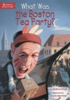 What Was the Boston Tea Party? - Kathleen Krull, Lauren Mortimer