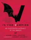 V Is for Vampire: An Illustrated Alphabet of the Undead - Adam-Troy Castro, Johnny Atomic