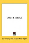 What I Believe - Leo Tolstoy