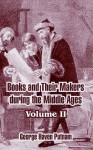 Books and Their Makers During the Middle Ages: Volume II - George Haven Putnam