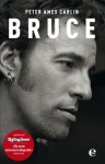 Bruce: Die Springsteen-Biografie (German Edition) - Peter Ames Carlin, Sonja Kerkhoffs