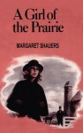 A Girl of the Prairie - Margaret Shauers