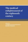 The Medical Enlightenment of the Eighteenth Century - Andrew Cunningham