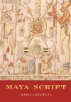 Maya Script: A Civilization and Its Writing - Maria Longhena, Rosanna M. Giammanco Frongia