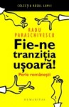 Fie-ne tranziţia uşoară - Radu Paraschivescu