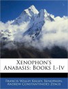 Xenophon's Anabasis: Books I.-IV - Francis Willey Kelsey, Xenophon, Andrew Constantinides Zenos