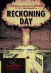 Reckoning Day: Race, Place, and the Atom Bomb in Postwar America - Jacqueline Foertsch