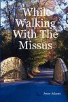 While Walking with the Missus - Jesse Adams