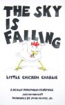 The Sky Is Falling: (Little Chicken Charlie) - Justin Matott