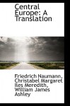 Central Europe: A Translation - Friedrich Naumann