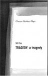 TRAGEDY: a tragedy - Will Eno