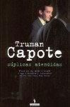 Súplicas Atendidas - Truman Capote, José Luís Luna