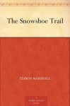 The Snowshoe Trail - Edison Marshall