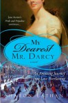 My Dearest Mr. Darcy: An Amazing Journey into Love Everlasting - Sharon Lathan