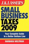 Jk Lasser's Small Business Taxes 2009: Your Complete Guide to a Better Bottom Line - Barbara Weltman