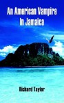 An American Vampire in Jamaica - Richard Taylor