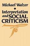 Interpretation and Social Criticism - Michael Walzer