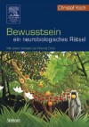 Bewusstsein ein Neurobiologisches Ratsel: Mit Einem Vorwort Von Francis Crick - Christof Koch