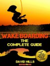 Wakeboarding - The Complete Guide - David Hills