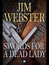 Swords for a Dead Lady - Jim Webster