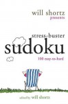 Will Shortz Presents Stress-Buster Sudoku: 100 Wordless Crossword Puzzles - Will Shortz