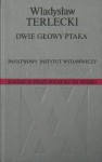 Dwie głowy ptaka - Władysław Terlecki