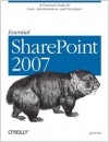 Essential SharePoint 2007: A Practical Guide for Users, Administrators and Developers - Jeff Webb