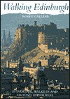 Walking Edinburgh: Twenty-Five Original Walks in and Around Edinburgh - Robin Gauldie