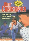 The Year Mom Won the Pennant - Matt Christopher