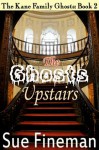 The Ghosts Upstairs - Sue Fineman