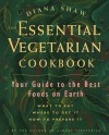 The Essential Vegetarian Cookbook: Your Guide to the Best Foods on Earth: What to Eat, Where to Get It, How to Prepare It - Diana Shaw