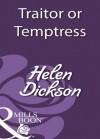 Traitor or Temptress (Mills & Boon Historical) - Helen Dickson