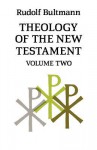 Theology of the New Testament, Vol 2 - Rudolf Karl Bultmann, K. Grobel