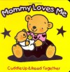 Mommy Loves Me (Cuddle Up & Read Together) - Karen Moore, Randy Meredith, Mandy Stanley