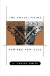 The Constitution and the New Deal - G. Edward White