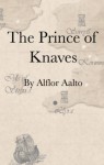 The Prince of Knaves (The Llyran Wars, Act I, Book I) - Alflor Aalto